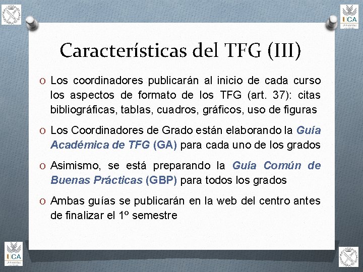 Características del TFG (III) O Los coordinadores publicarán al inicio de cada curso los