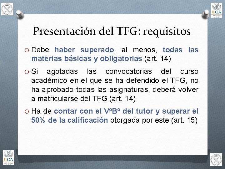 Presentación del TFG: requisitos O Debe haber superado, al menos, todas las materias básicas