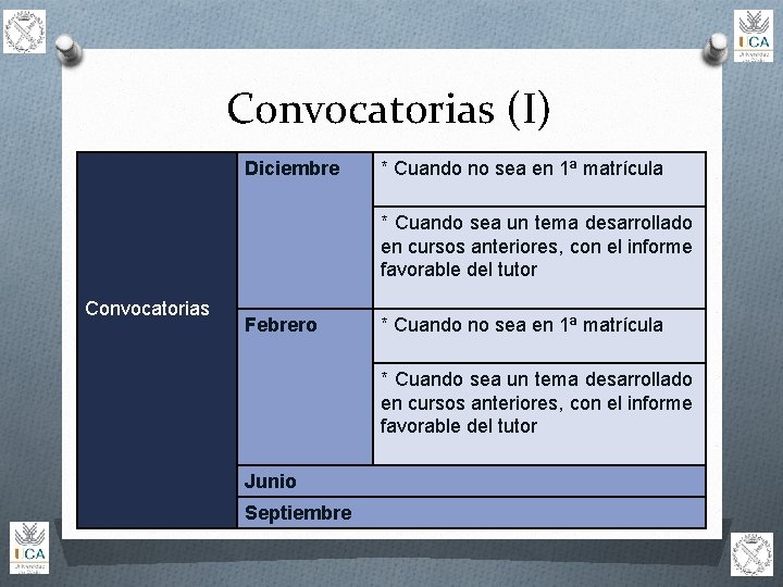 Convocatorias (I) Diciembre * Cuando no sea en 1ª matrícula * Cuando sea un