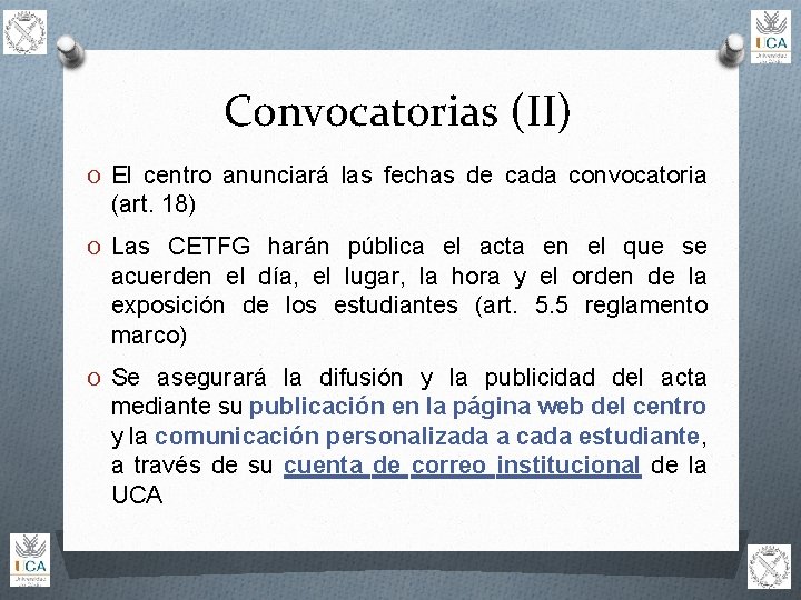 Convocatorias (II) O El centro anunciará las fechas de cada convocatoria (art. 18) O