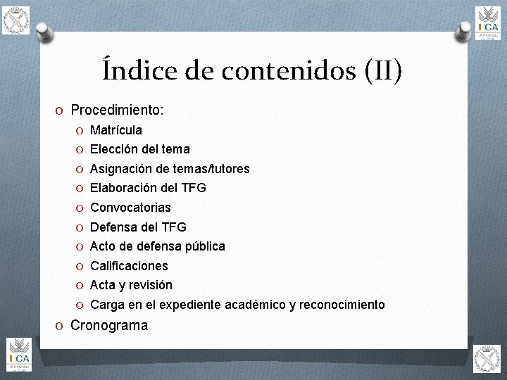 Índice de contenidos (II) O Procedimiento: O Matrícula O Elección del tema O Asignación