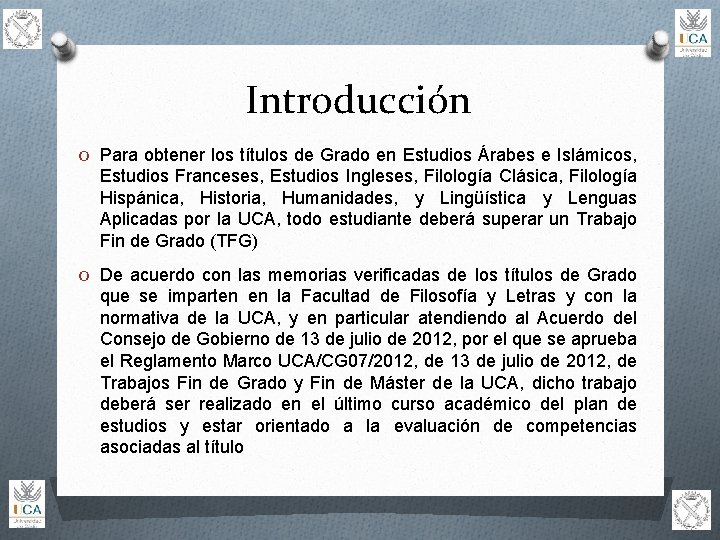 Introducción O Para obtener los títulos de Grado en Estudios Árabes e Islámicos, Estudios