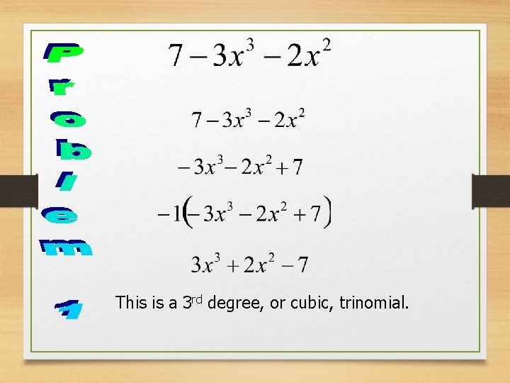 This is a 3 rd degree, or cubic, trinomial. 
