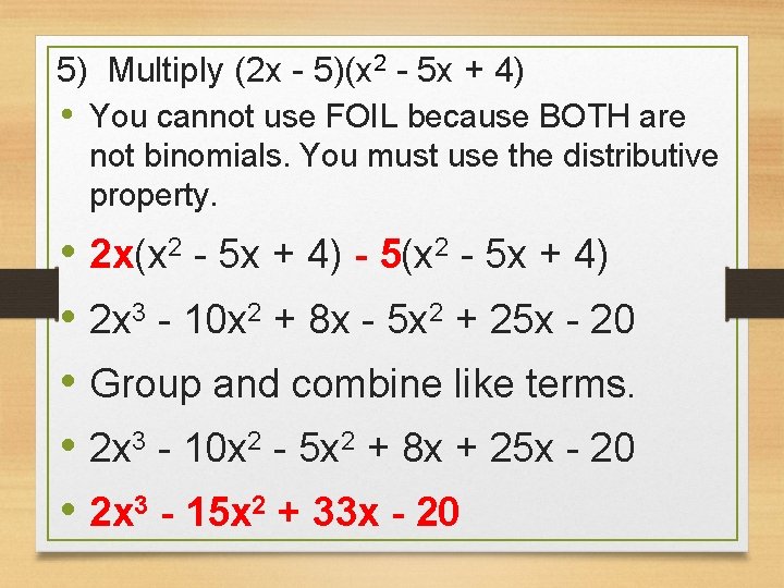 5) Multiply (2 x - 5)(x 2 - 5 x + 4) • You