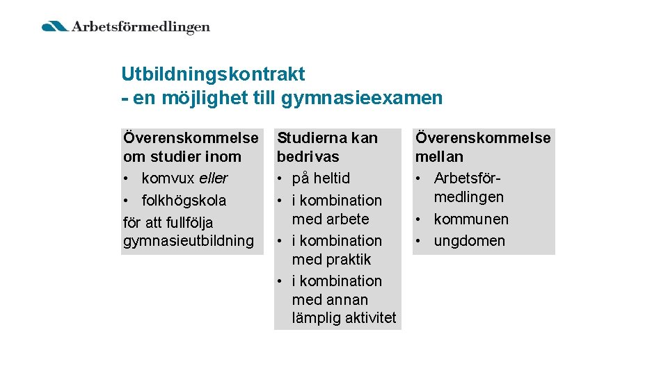 Utbildningskontrakt - en möjlighet till gymnasieexamen Överenskommelse om studier inom • komvux eller •