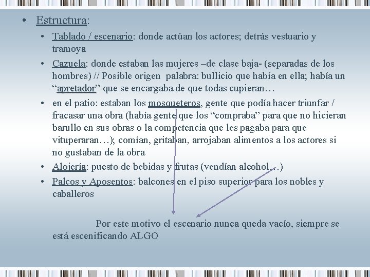  • Estructura: • Tablado / escenario: donde actúan los actores; detrás vestuario y