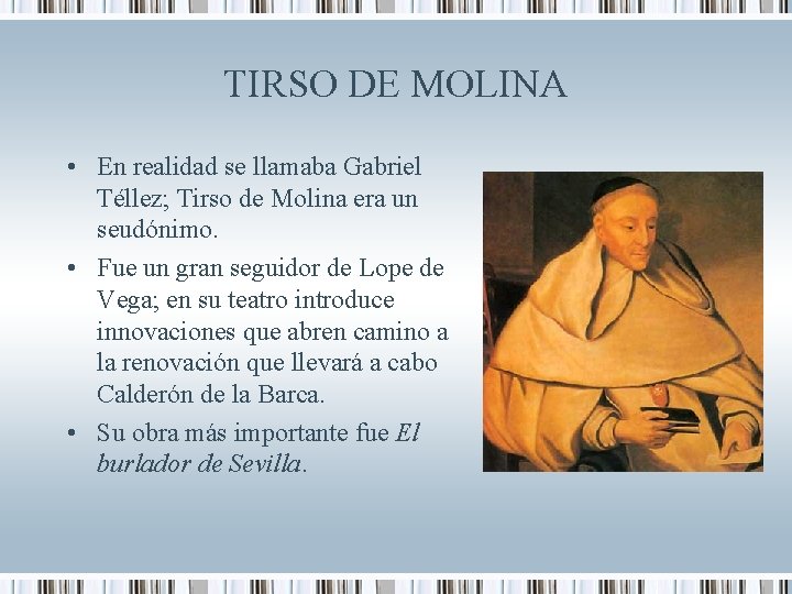 TIRSO DE MOLINA • En realidad se llamaba Gabriel Téllez; Tirso de Molina era