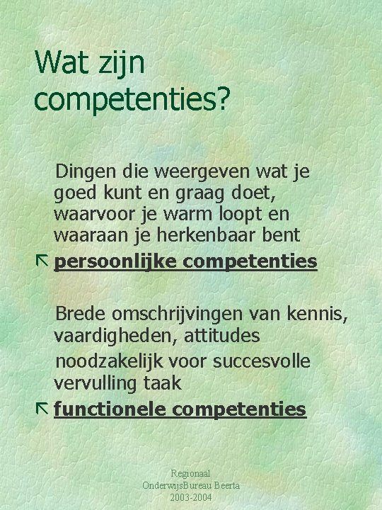 Wat zijn competenties? Dingen die weergeven wat je goed kunt en graag doet, waarvoor