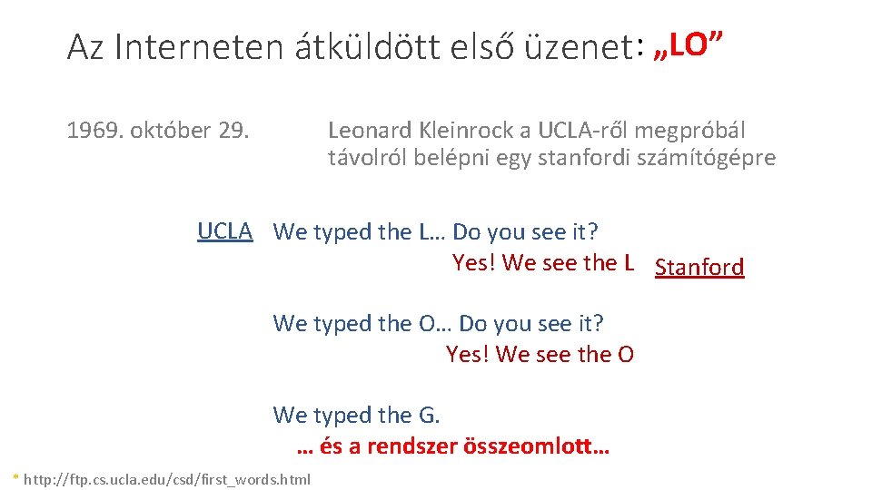 Az Interneten átküldött első üzenet : „LO” 1969. október 29. Leonard Kleinrock a UCLA-ről