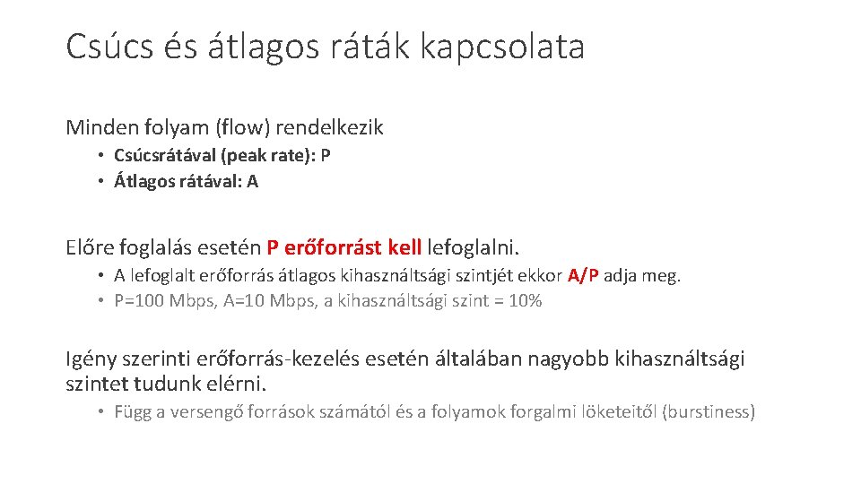 Csúcs és átlagos ráták kapcsolata Minden folyam (flow) rendelkezik • Csúcsrátával (peak rate): P