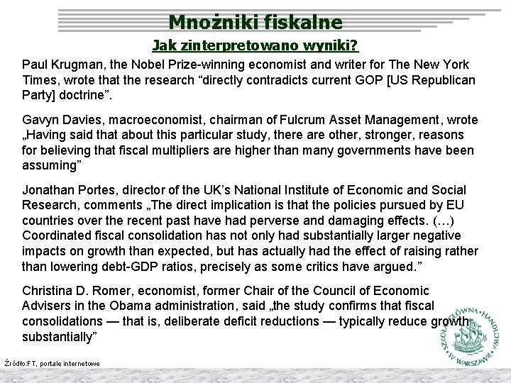 Mnożniki fiskalne Jak zinterpretowano wyniki? Paul Krugman, the Nobel Prize-winning economist and writer for