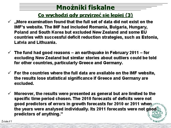 Mnożniki fiskalne Co wychodzi gdy przyjrzeć się lepiej (3) ü „More examination found that