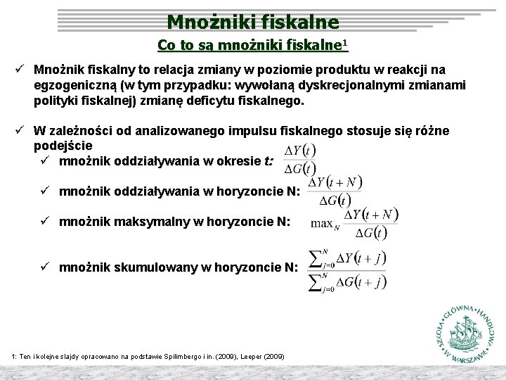 Mnożniki fiskalne Co to są mnożniki fiskalne 1 ü Mnożnik fiskalny to relacja zmiany