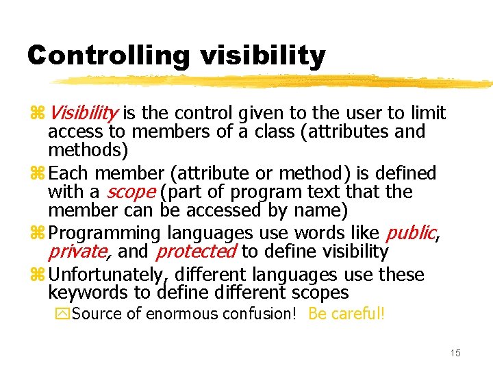 Controlling visibility z Visibility is the control given to the user to limit access