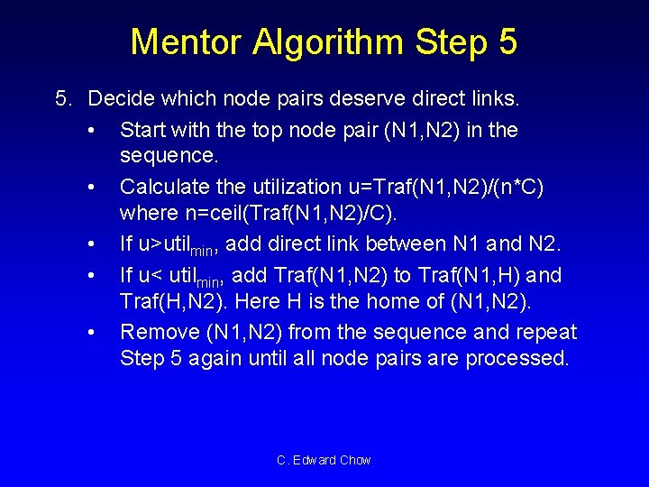 Mentor Algorithm Step 5 5. Decide which node pairs deserve direct links. • Start