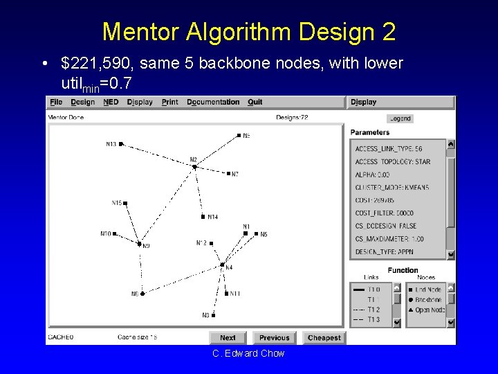 Mentor Algorithm Design 2 • $221, 590, same 5 backbone nodes, with lower utilmin=0.