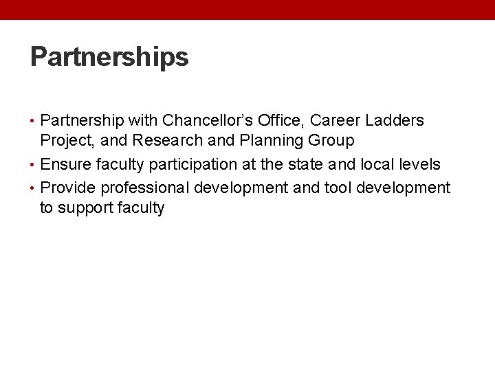 Partnerships • Partnership with Chancellor’s Office, Career Ladders Project, and Research and Planning Group