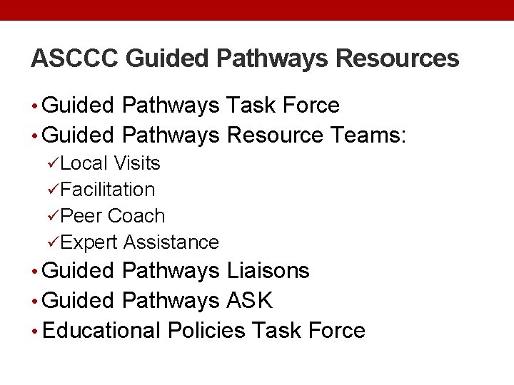 ASCCC Guided Pathways Resources • Guided Pathways Task Force • Guided Pathways Resource Teams: