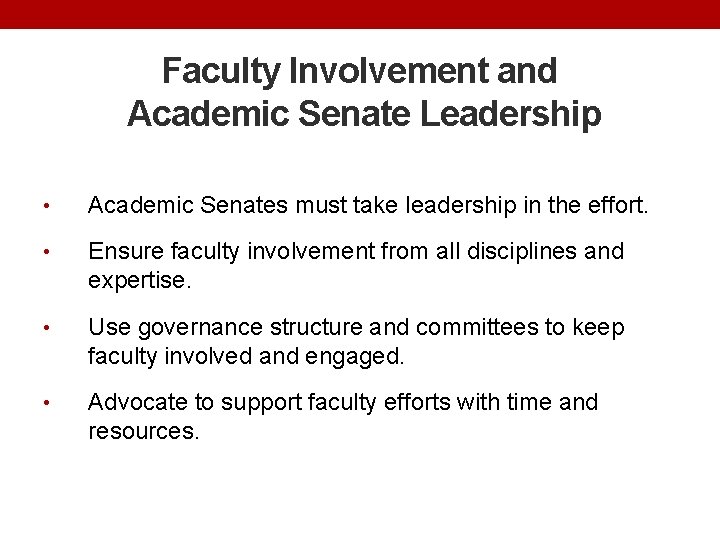 Faculty Involvement and Academic Senate Leadership • Academic Senates must take leadership in the