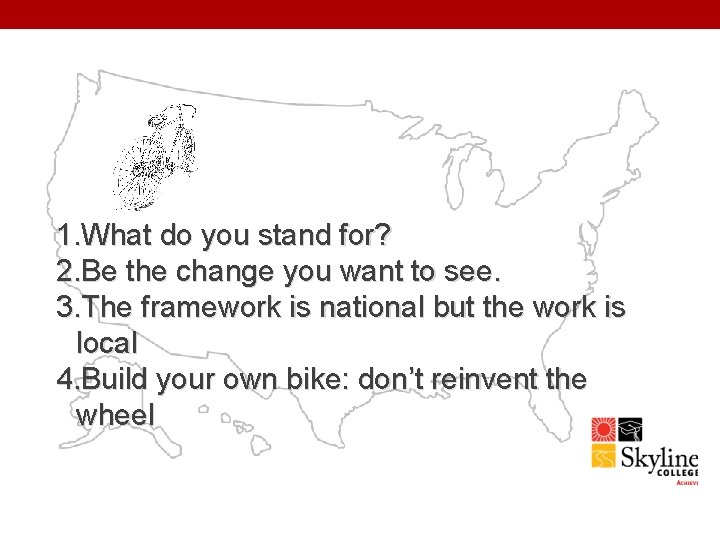 1. What do you stand for? 2. Be the change you want to see.