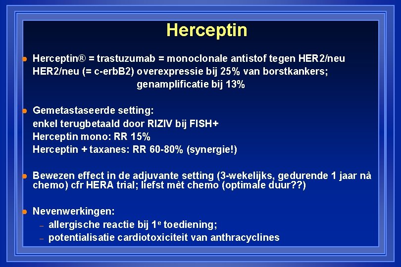 Herceptin l Herceptin® = trastuzumab = monoclonale antistof tegen HER 2/neu (= c-erb. B