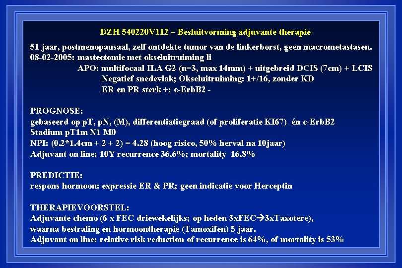 DZH 540220 V 112 – Besluitvorming adjuvante therapie 51 jaar, postmenopausaal, zelf ontdekte tumor