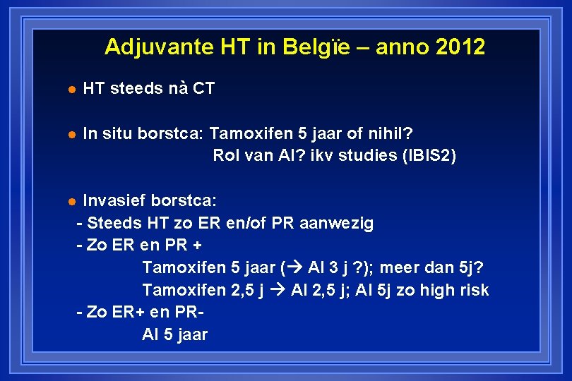 Adjuvante HT in Belgïe – anno 2012 l HT steeds nà CT l In