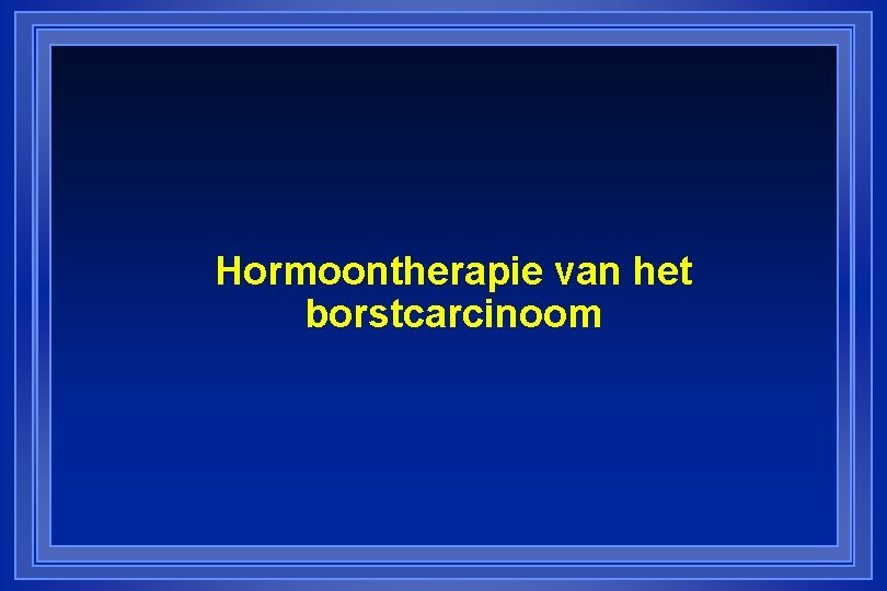 Hormoontherapie van het borstcarcinoom 