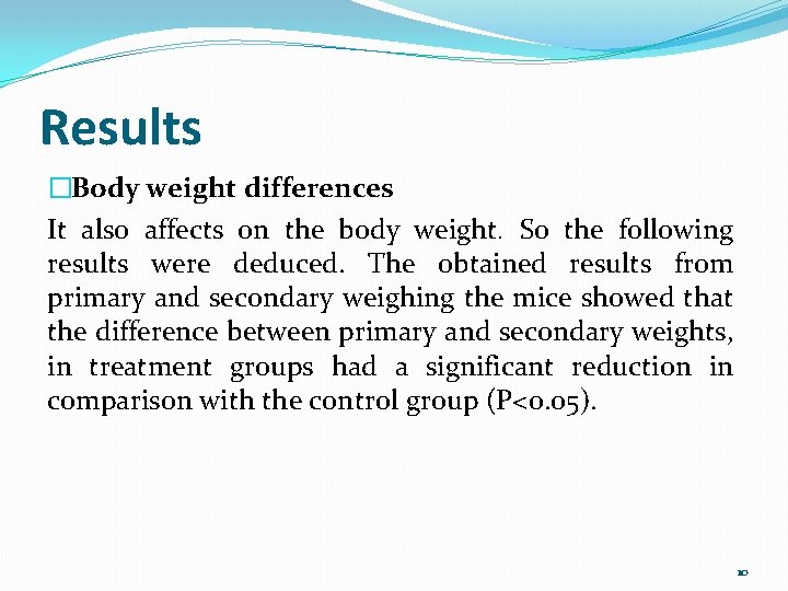 Results �Body weight differences It also affects on the body weight. So the following