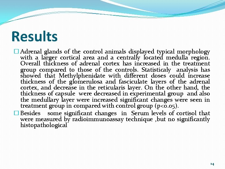 Results � Adrenal glands of the control animals displayed typical morphology with a larger