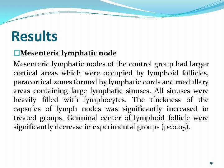 Results �Mesenteric lymphatic nodes of the control group had larger cortical areas which were