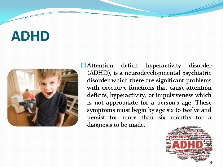 ADHD � Attention deficit hyperactivity disorder (ADHD), is a neurodevelopmental psychiatric disorder which there