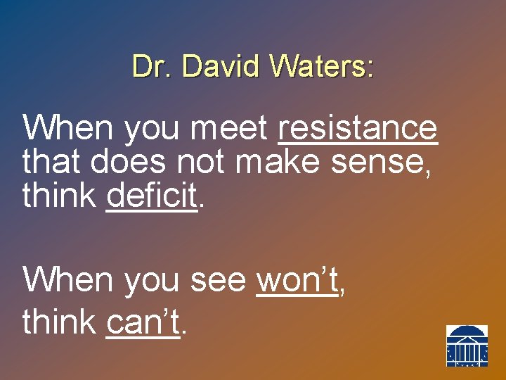 Dr. David Waters: When you meet resistance that does not make sense, think deficit.