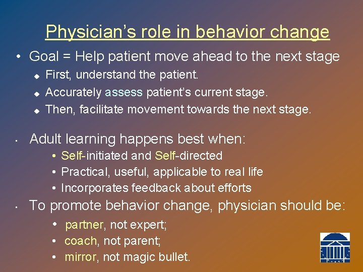 Physician’s role in behavior change • Goal = Help patient move ahead to the