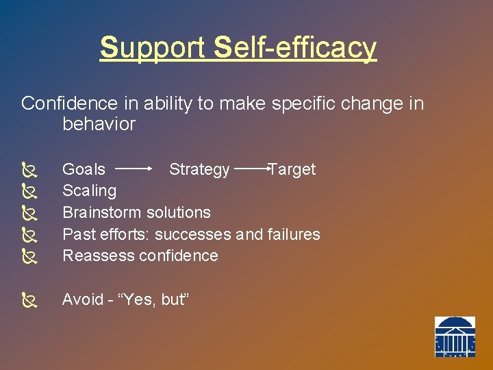 Support Self-efficacy Confidence in ability to make specific change in behavior Ñ Ñ Ñ