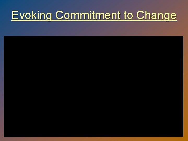 Evoking Commitment to Change 