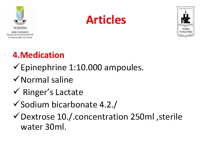 Articles 4. Medication ü Epinephrine 1: 10. 000 ampoules. ü Normal saline ü Ringer’s