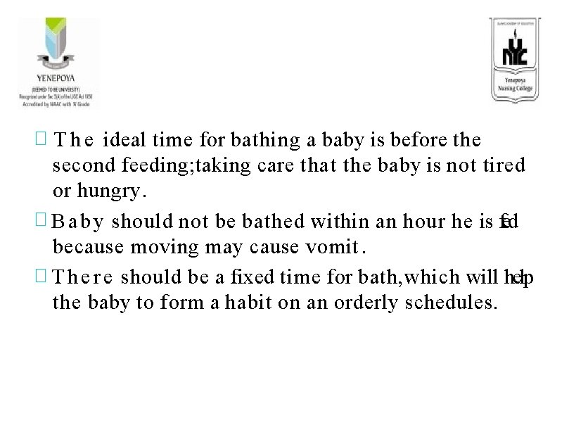 � T h e ideal time for bathing a baby is before the second