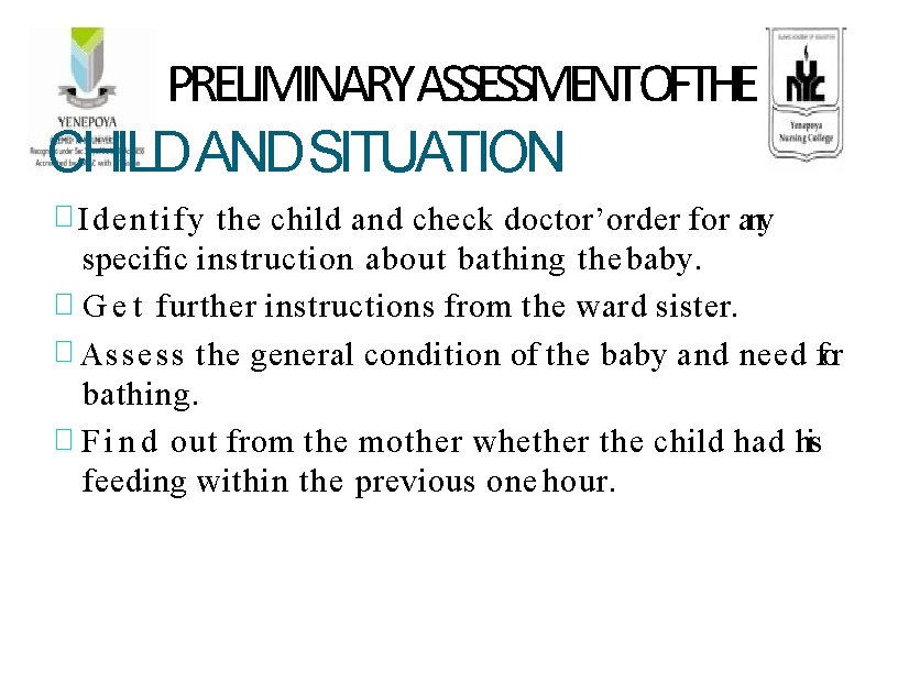 PRELIMINARYASSESSMENTOFTHE CHILD ANDSITUATION � Identify the child and check doctor’order for any specific instruction