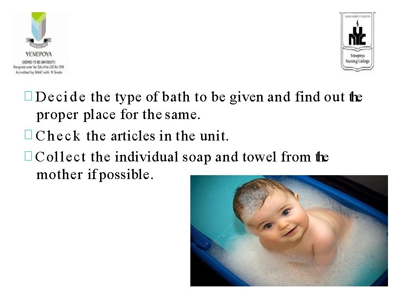 � D e c i d e the type of bath to be given