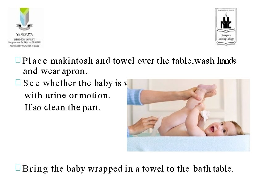 � P l a c e makintosh and towel over the table, wash hands
