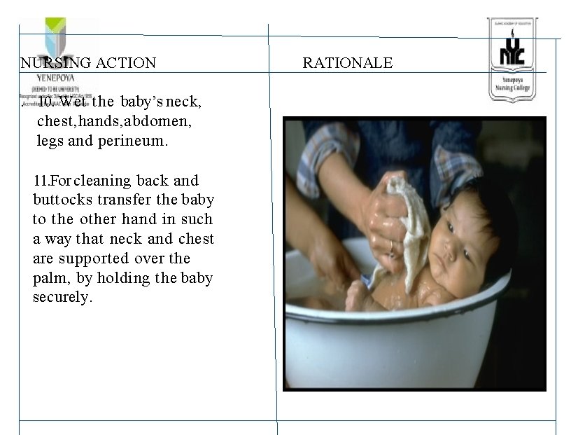 NURSING ACTION. 10. Wet the baby’s neck, chest, hands, abdomen, legs and perineum. 11.