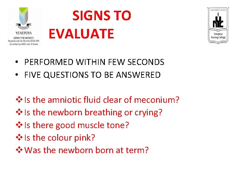 SIGNS TO EVALUATE • PERFORMED WITHIN FEW SECONDS • FIVE QUESTIONS TO BE ANSWERED