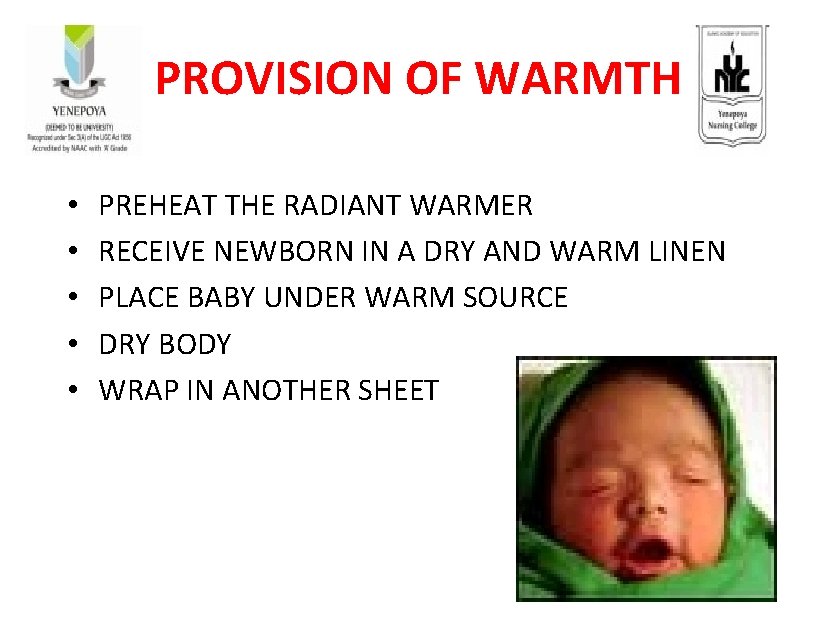 PROVISION OF WARMTH • • • PREHEAT THE RADIANT WARMER RECEIVE NEWBORN IN A