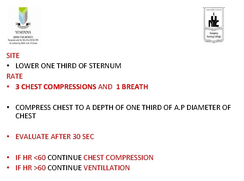 SITE • LOWER ONE THIRD OF STERNUM RATE • 3 CHEST COMPRESSIONS AND 1