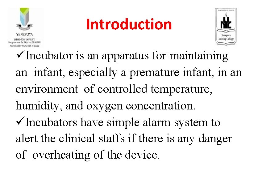 Introduction üIncubator is an apparatus for maintaining an infant, especially a premature infant, in