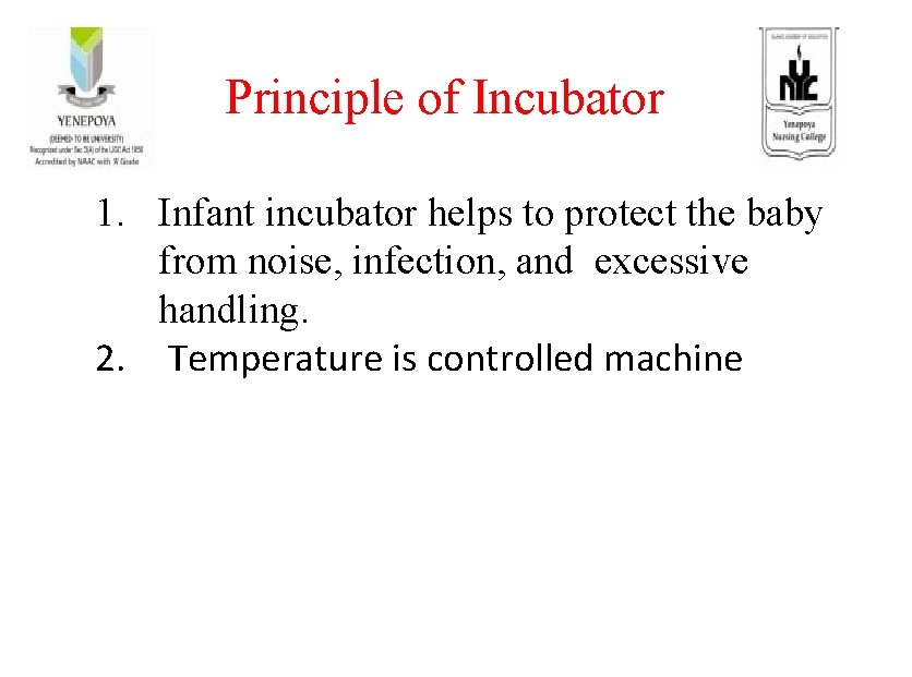 Principle of Incubator 1. Infant incubator helps to protect the baby from noise, infection,