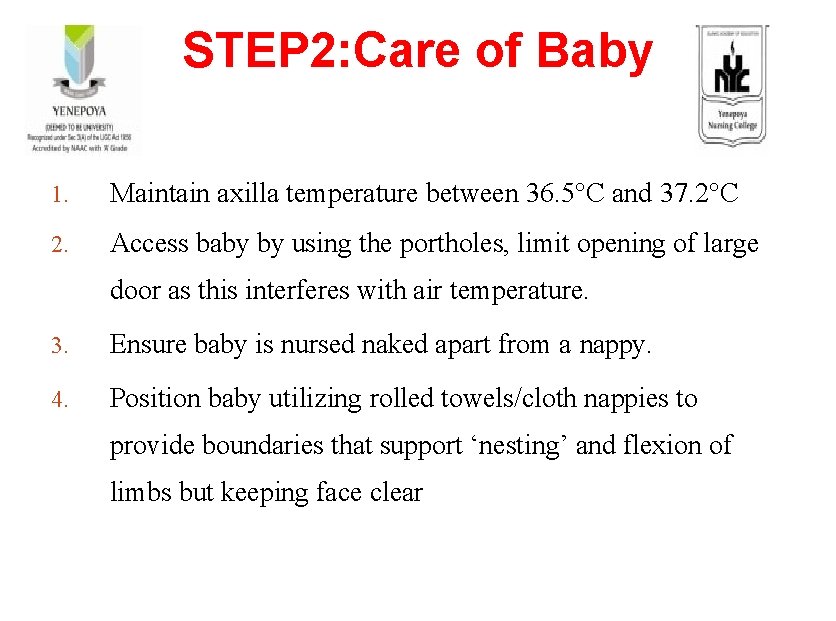 STEP 2: Care of Baby 1. Maintain axilla temperature between 36. 5°C and 37.