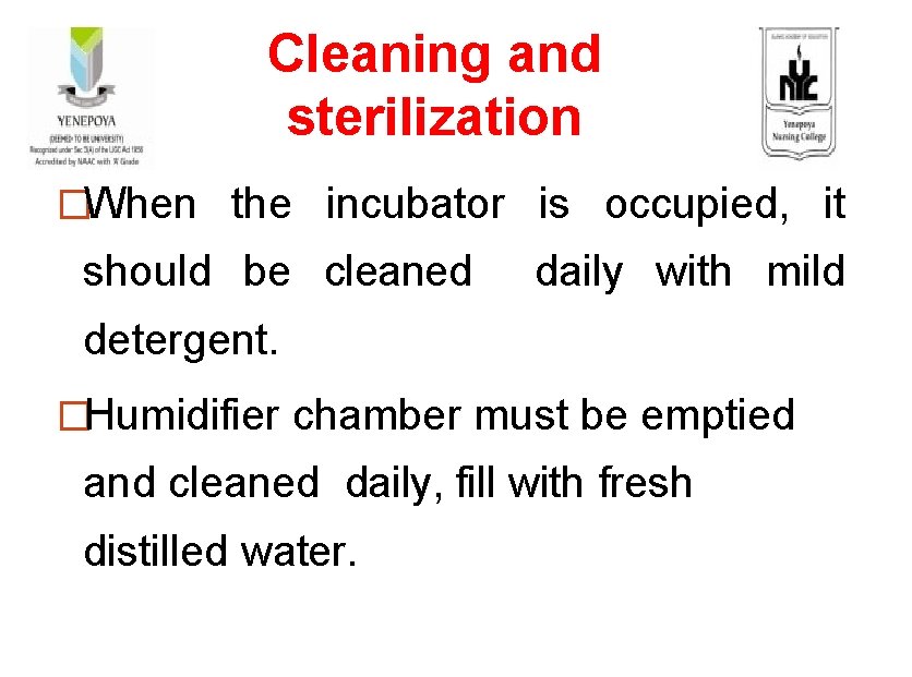 Cleaning and sterilization �When the incubator is occupied, it should be cleaned daily with