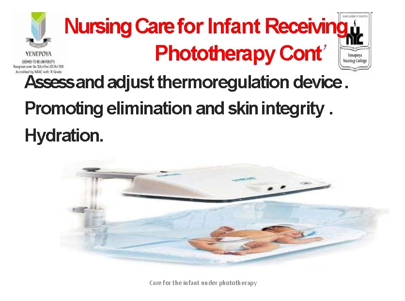 Nursing Care for Infant Receiving Phototherapy Cont’ Assessand adjust thermoregulation device. Promoting elimination and